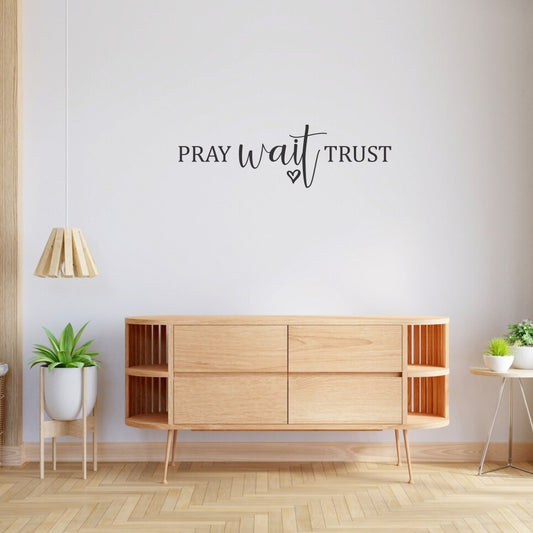 Wall Art Vinyl - Pray Wait Trust